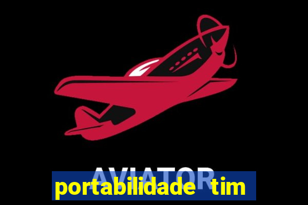 portabilidade tim para tim